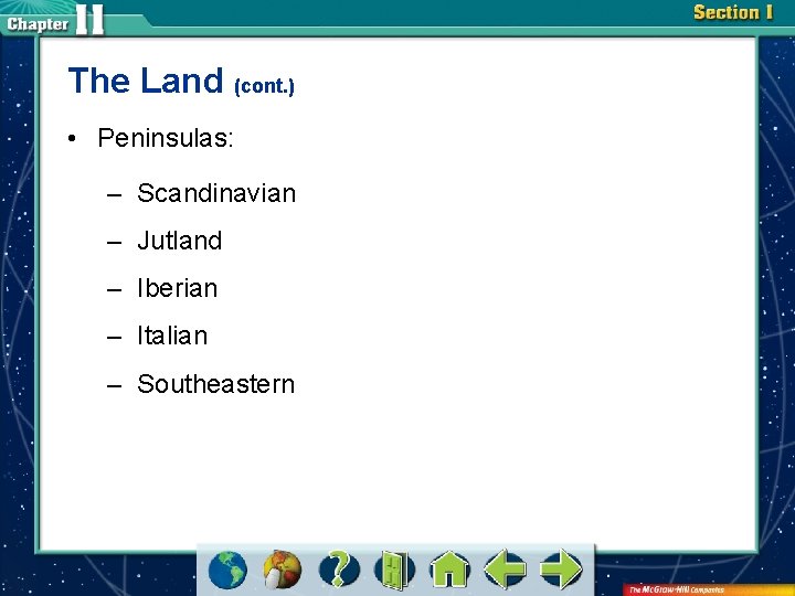 The Land (cont. ) • Peninsulas: – Scandinavian – Jutland – Iberian – Italian