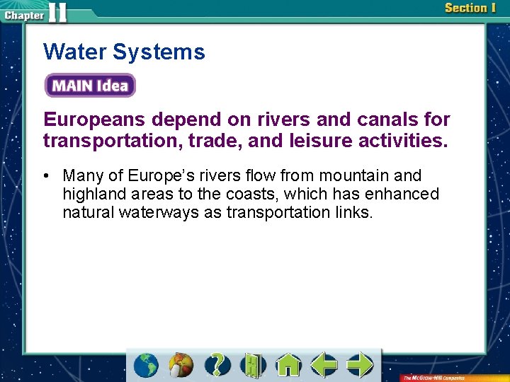 Water Systems Europeans depend on rivers and canals for transportation, trade, and leisure activities.