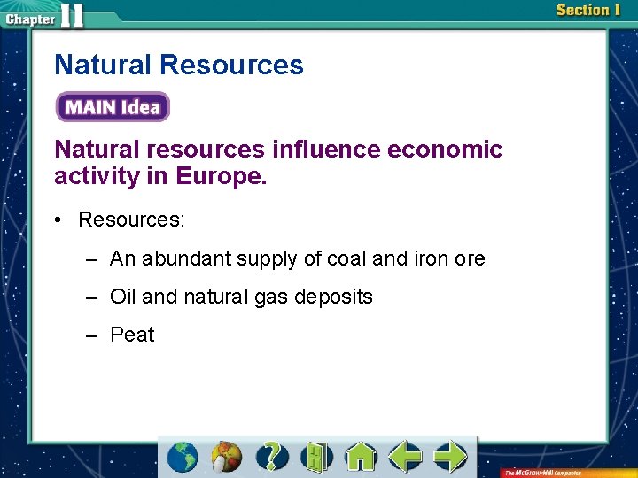 Natural Resources Natural resources influence economic activity in Europe. • Resources: – An abundant