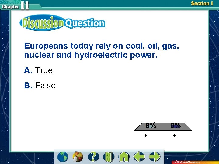 Europeans today rely on coal, oil, gas, nuclear and hydroelectric power. A. True B.