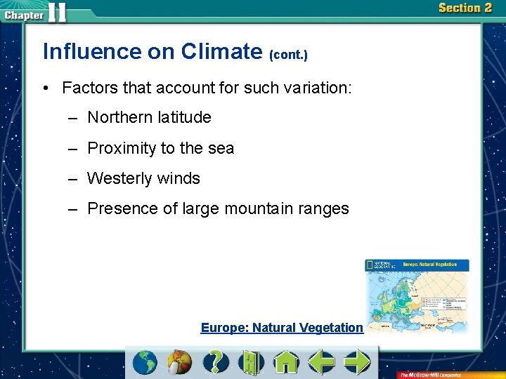 Influence on Climate (cont. ) • Factors that account for such variation: – Northern