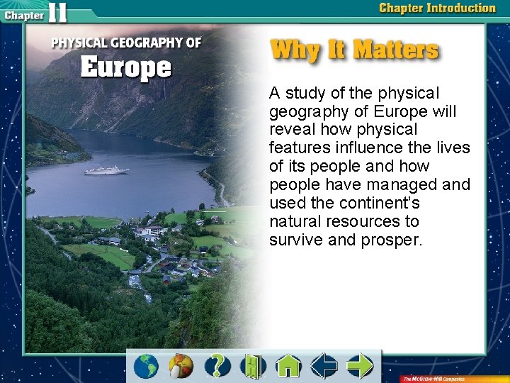 A study of the physical geography of Europe will reveal how physical features influence