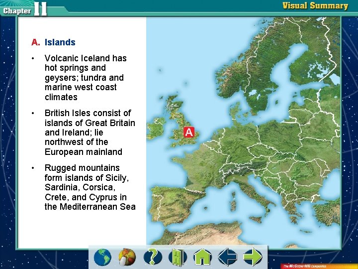 A. Islands • Volcanic Iceland has hot springs and geysers; tundra and marine west