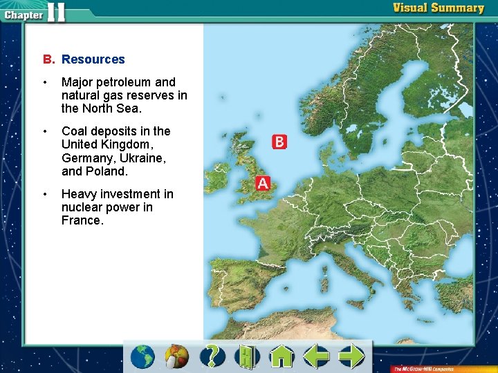 B. Resources • Major petroleum and natural gas reserves in the North Sea. •