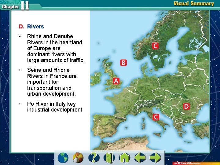 D. Rivers • Rhine and Danube Rivers in the heartland of Europe are dominant