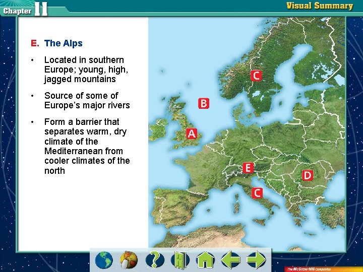 E. The Alps • Located in southern Europe; young, high, jagged mountains • Source