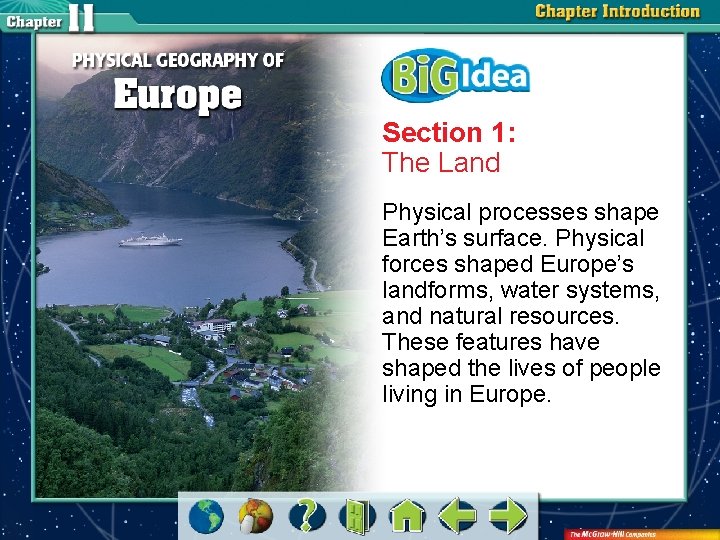 Section 1: The Land Physical processes shape Earth’s surface. Physical forces shaped Europe’s landforms,