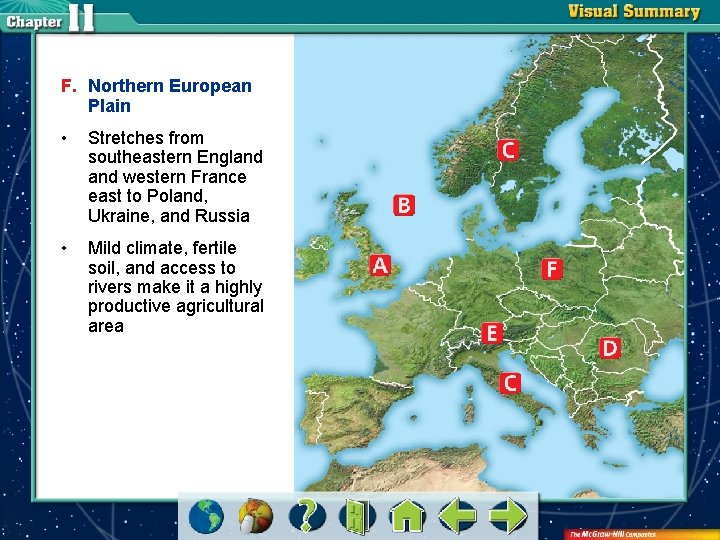 F. Northern European Plain • Stretches from southeastern England western France east to Poland,