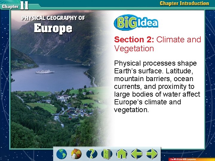 Section 2: Climate and Vegetation Physical processes shape Earth’s surface. Latitude, mountain barriers, ocean