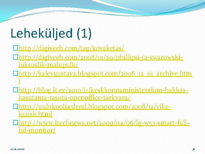 Leheküljed (1) �http: //digiveeb. com/tag/kovaketas/ �http: //digiveeb. com/2008/01/29/phillipsi-ja-swarowskiluksuslik-malupulk/ �http: //kalevgustav 2. blogspot. com/2008_12_01_archive. htm