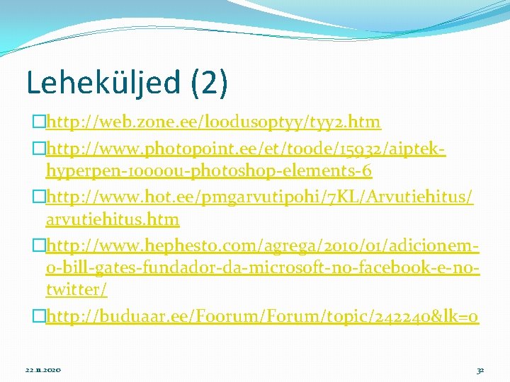 Leheküljed (2) �http: //web. zone. ee/loodusoptyy/tyy 2. htm �http: //www. photopoint. ee/et/toode/15932/aiptekhyperpen-10000 u-photoshop-elements-6 �http: