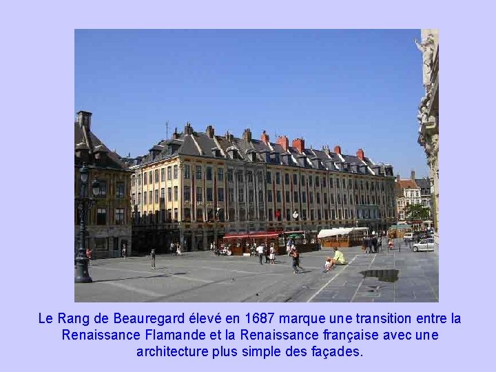 Le Rang de Beauregard élevé en 1687 marque une transition entre la Renaissance Flamande