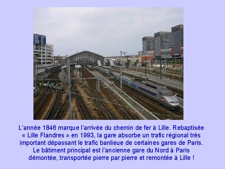 L’année 1846 marque l’arrivée du chemin de fer à Lille. Rebaptisée « Lille Flandres