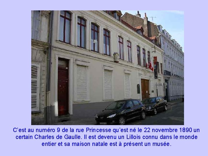 C’est au numéro 9 de la rue Princesse qu’est né le 22 novembre 1890