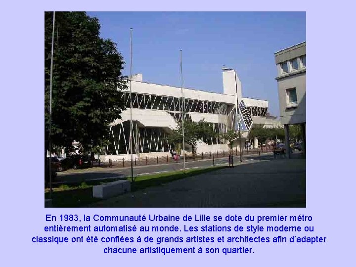 En 1983, la Communauté Urbaine de Lille se dote du premier métro entièrement automatisé