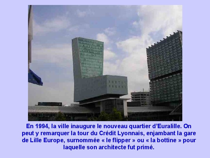 En 1994, la ville inaugure le nouveau quartier d’Euralille. On peut y remarquer la
