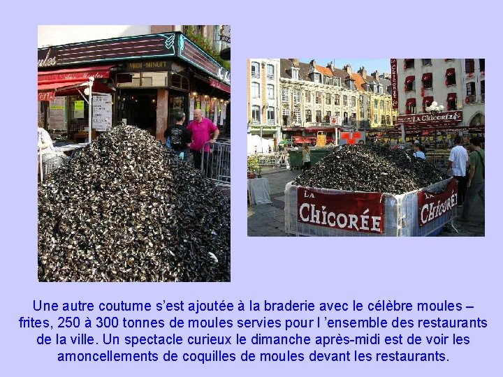 Une autre coutume s’est ajoutée à la braderie avec le célèbre moules – frites,