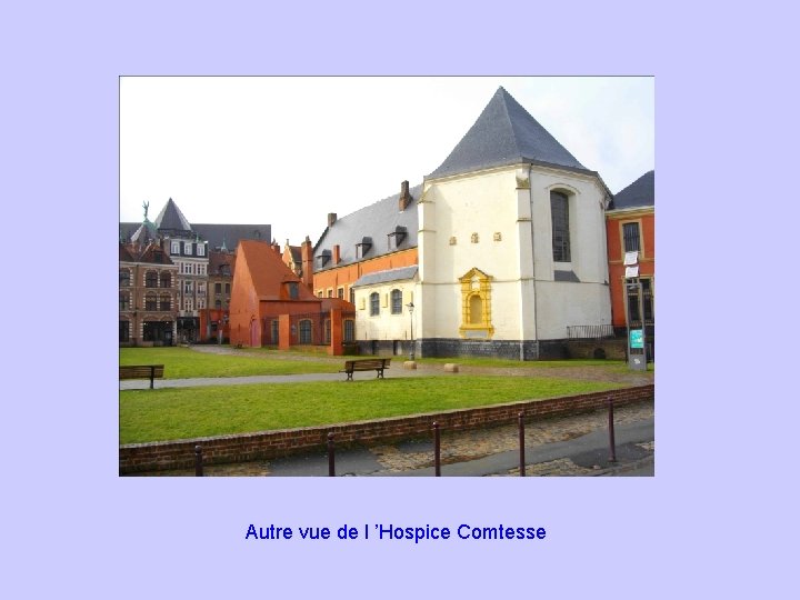 Autre vue de l ’Hospice Comtesse 