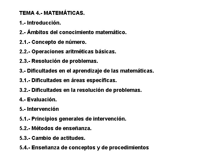 TEMA 4. - MATEMÁTICAS. 1. - Introducción. 2. - Ámbitos del conocimiento matemático. 2.