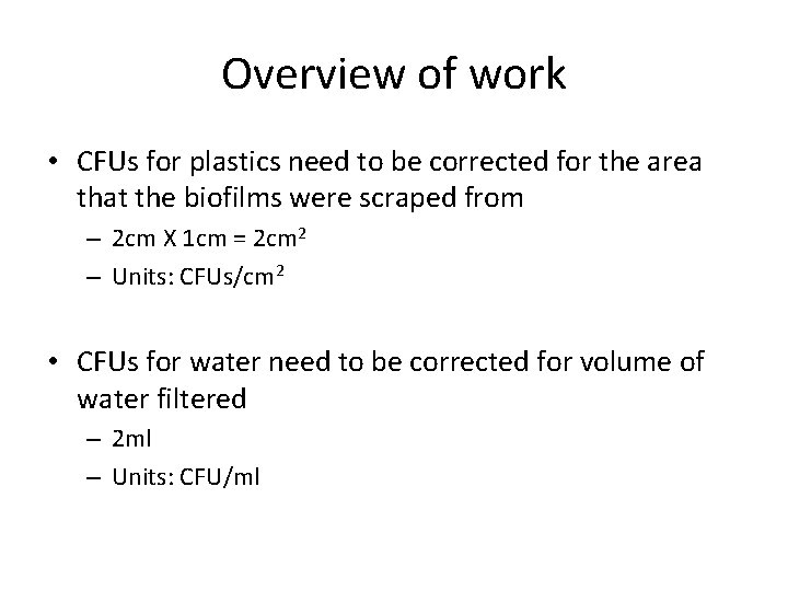 Overview of work • CFUs for plastics need to be corrected for the area