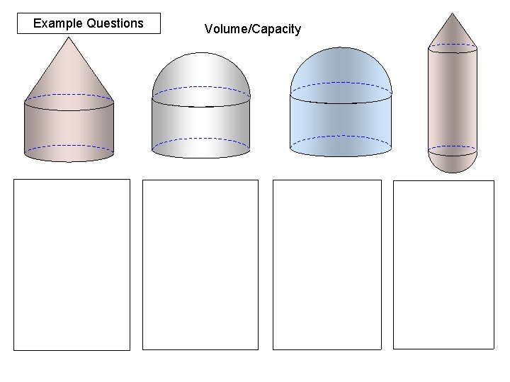 Example Questions Volume/Capacity 