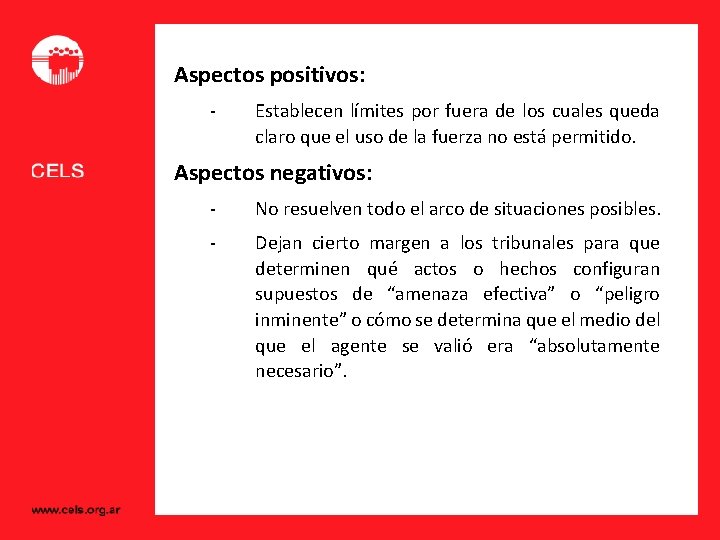 Aspectos positivos: - Establecen límites por fuera de los cuales queda claro que el