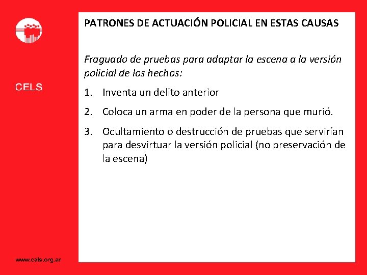 PATRONES DE ACTUACIÓN POLICIAL EN ESTAS CAUSAS Fraguado de pruebas para adaptar la escena