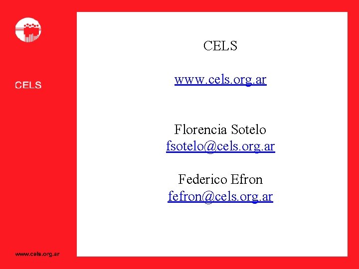 CELS www. cels. org. ar Florencia Sotelo fsotelo@cels. org. ar Federico Efron fefron@cels. org.