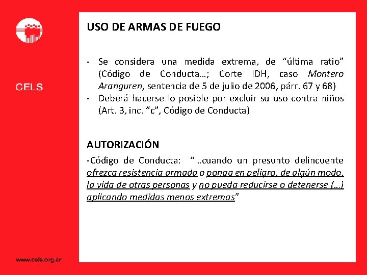 USO DE ARMAS DE FUEGO - Se considera una medida extrema, de “última ratio”