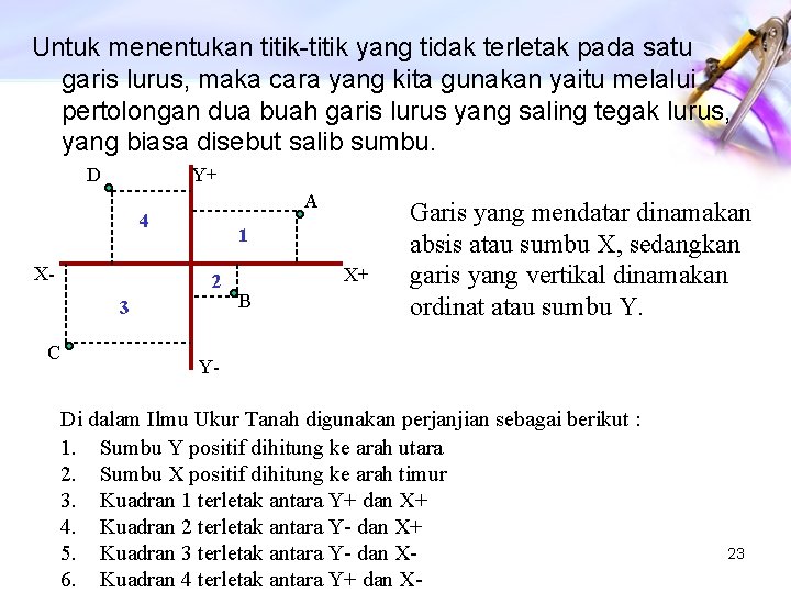 Untuk menentukan titik-titik yang tidak terletak pada satu garis lurus, maka cara yang kita