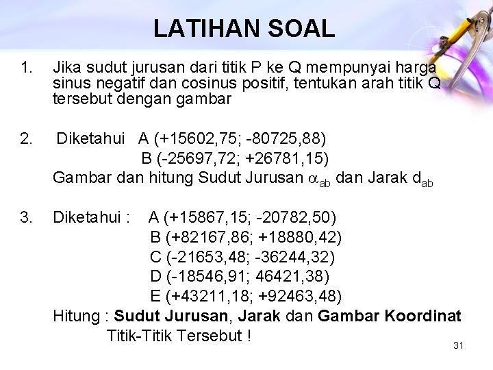 LATIHAN SOAL 1. Jika sudut jurusan dari titik P ke Q mempunyai harga sinus