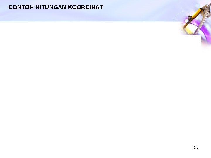 CONTOH HITUNGAN KOORDINAT 37 