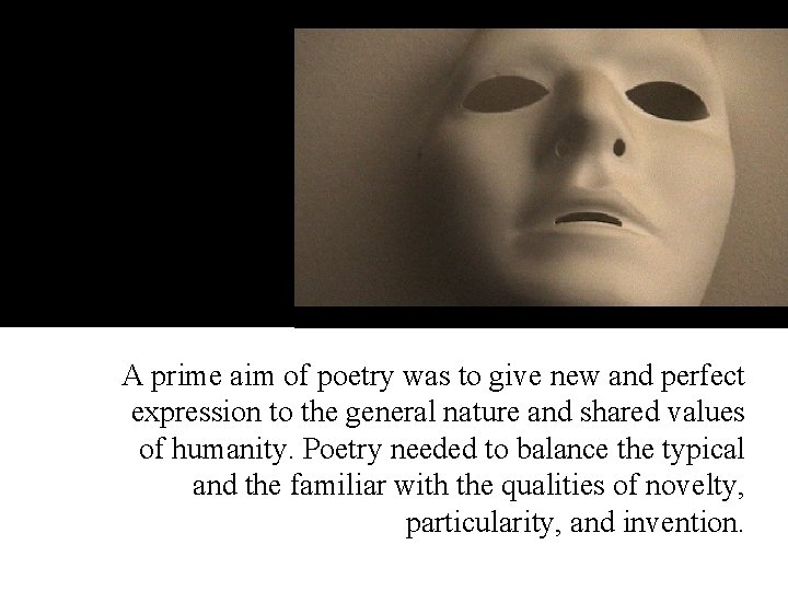  A prime aim of poetry was to give new and perfect expression to