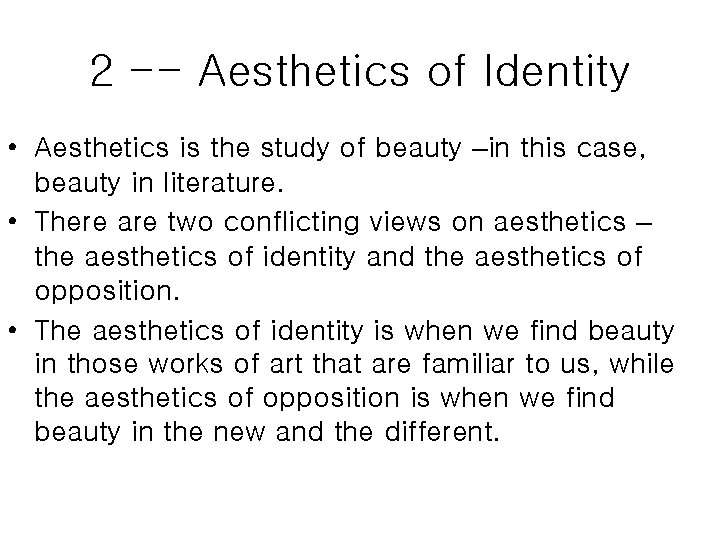 2 -- Aesthetics of Identity • Aesthetics is the study of beauty –in this