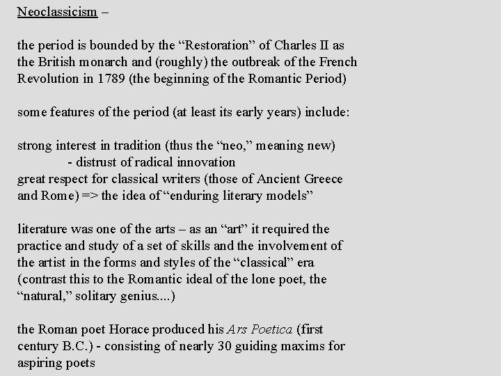 Neoclassicism – the period is bounded by the “Restoration” of Charles II as the