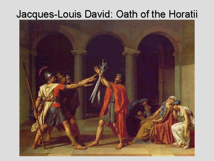 Jacques-Louis David: Oath of the Horatii 