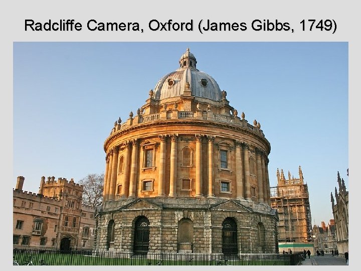 Radcliffe Camera, Oxford (James Gibbs, 1749) 