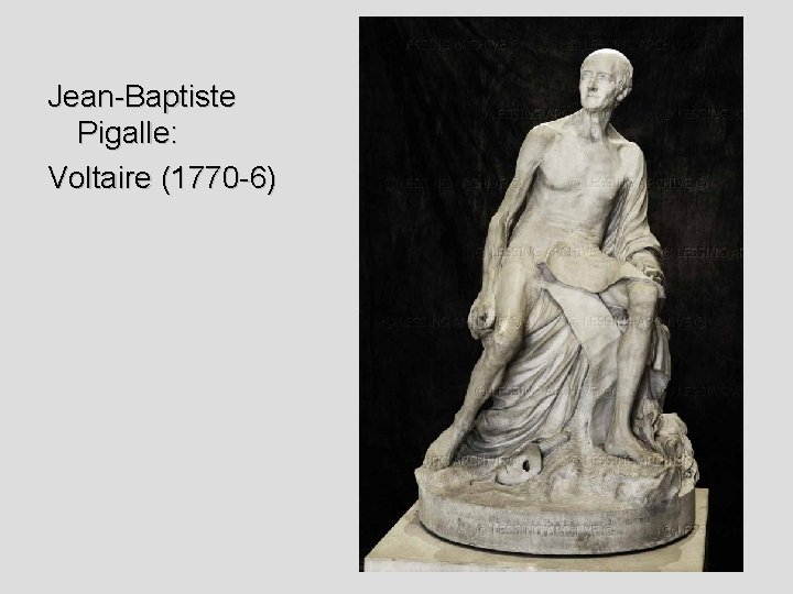 Jean-Baptiste Pigalle: Voltaire (1770 -6) 