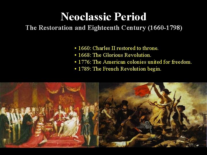 Neoclassic Period The Restoration and Eighteenth Century (1660 -1798) • 1660: Charles II restored