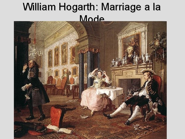 William Hogarth: Marriage a la Mode 
