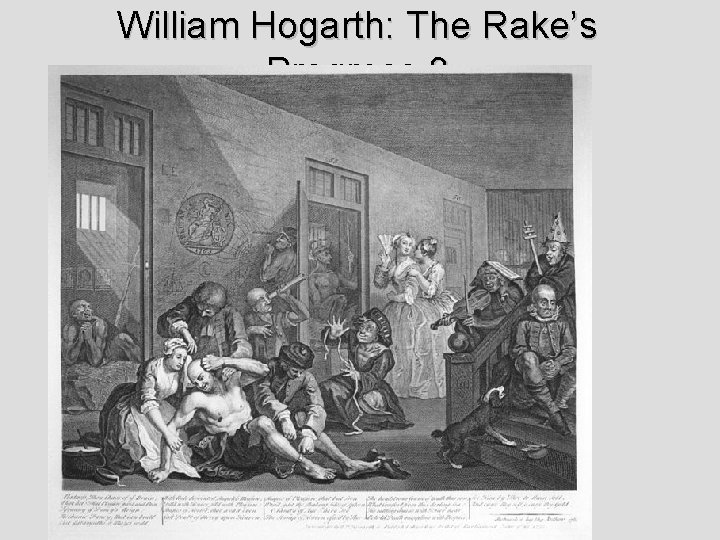 William Hogarth: The Rake’s Progress 8 