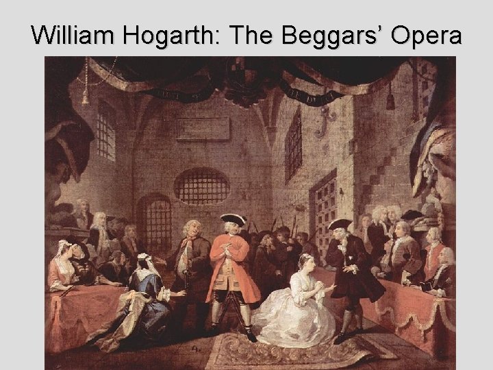 William Hogarth: The Beggars’ Opera 