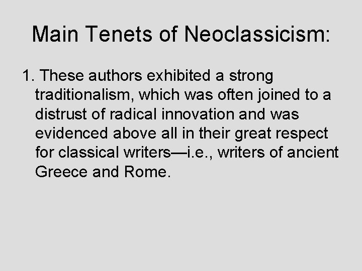 Main Tenets of Neoclassicism: 1. These authors exhibited a strong traditionalism, which was often