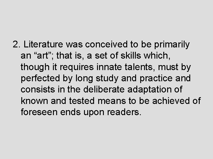 2. Literature was conceived to be primarily an “art”; that is, a set of