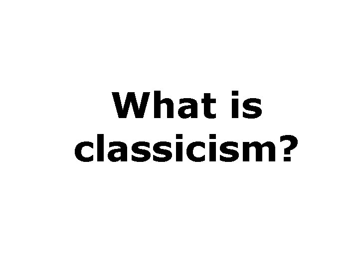 What is classicism? 
