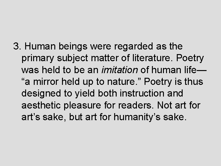 3. Human beings were regarded as the primary subject matter of literature. Poetry was