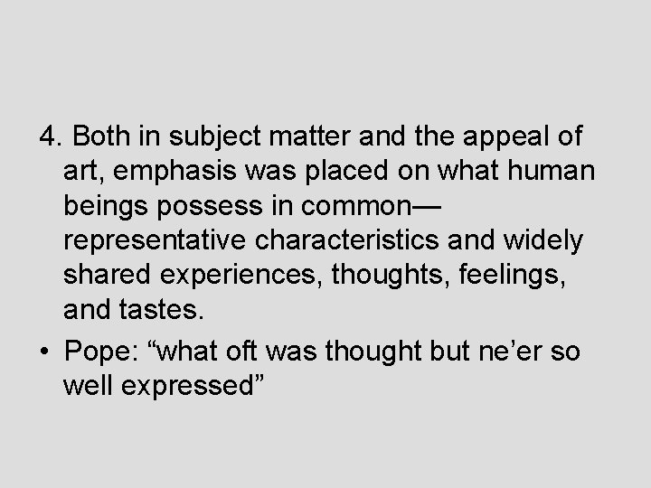 4. Both in subject matter and the appeal of art, emphasis was placed on