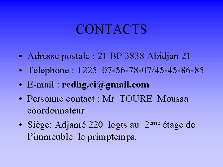 CONTACTS • • Adresse postale : 21 BP 3838 Abidjan 21 Téléphone : +225