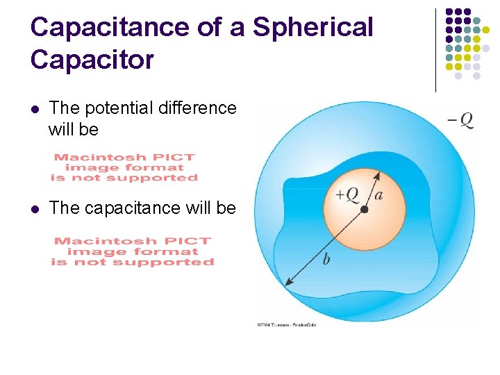 Capacitance of a Spherical Capacitor l The potential difference will be l The capacitance