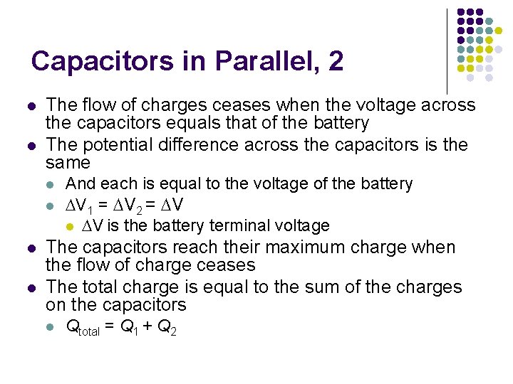 Capacitors in Parallel, 2 l l The flow of charges ceases when the voltage